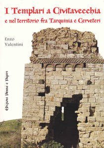 templari a Civitavecchia e nel territorio fra Tarquinia e Cerveteri (I) templari a Civitavecchia e nel territorio fra Tarquinia e Cerveteri (I)