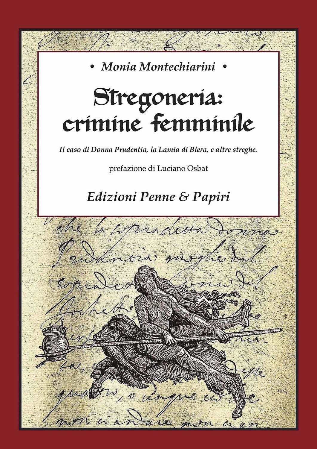 Stregoneria: crimine femminile - "Il caso di Donna Prudentia, la Lamia di Blera, e altre streghe". Stregoneria: crimine femminile - "Il caso di Donna Prudentia, la Lamia di Blera, e altre streghe".