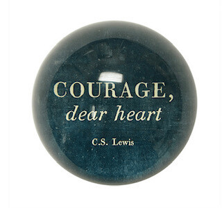 &quot;Courage, dear heart&quot; Paperweight