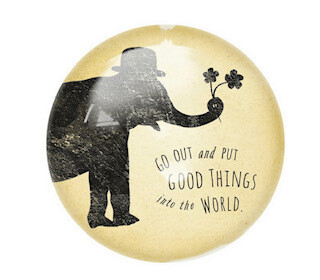 &quot;Put Good Things into the World&quot; Paperweight