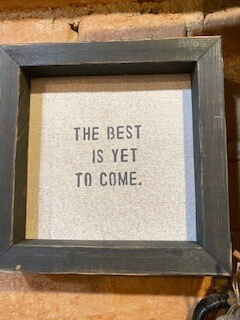 "The Best is yet to come" SOLD OUT