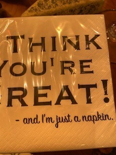I think you&#39;re great! ... and I&#39;m just a napkin.