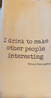 "I drink to make other people interesting" towel