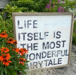 Life Itself Is The Most Wonderful Fairytale