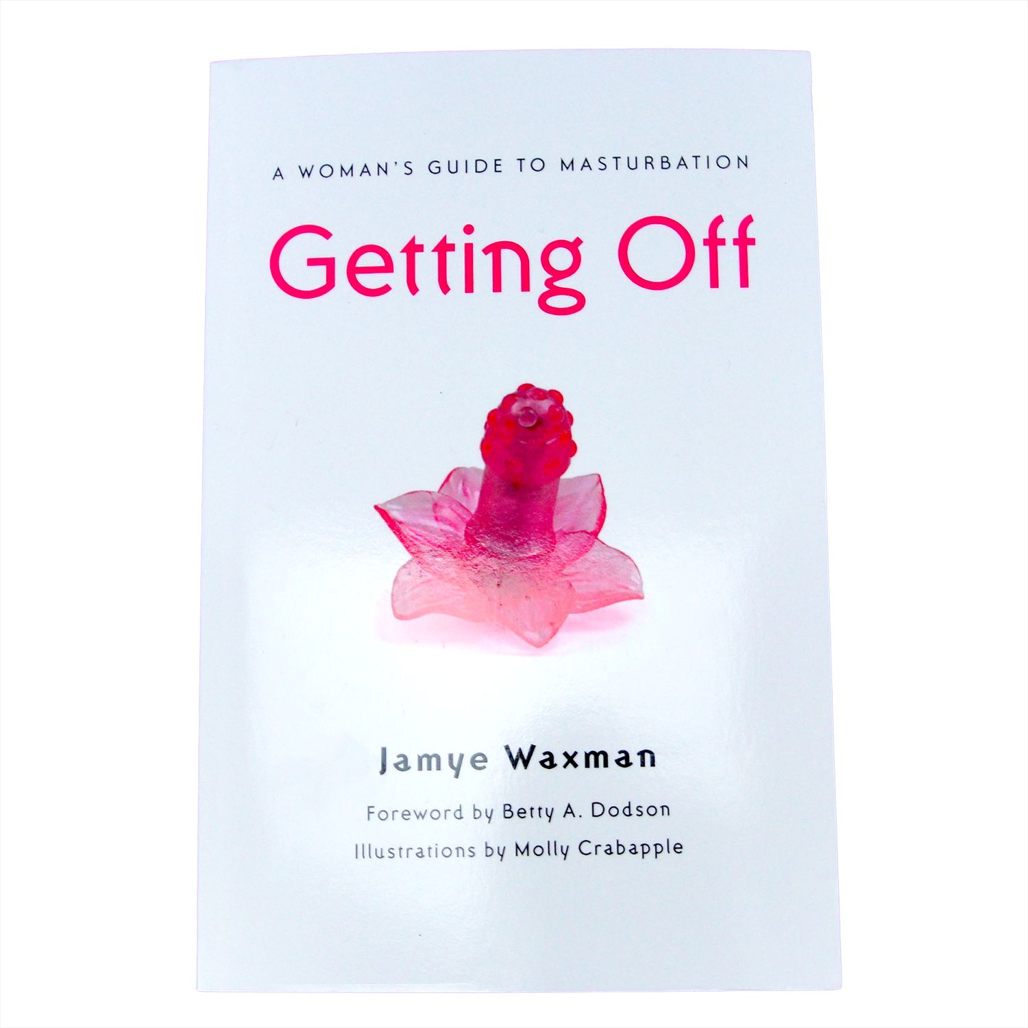 Getting Off: A Woman&#39;s Guide To Masturbation