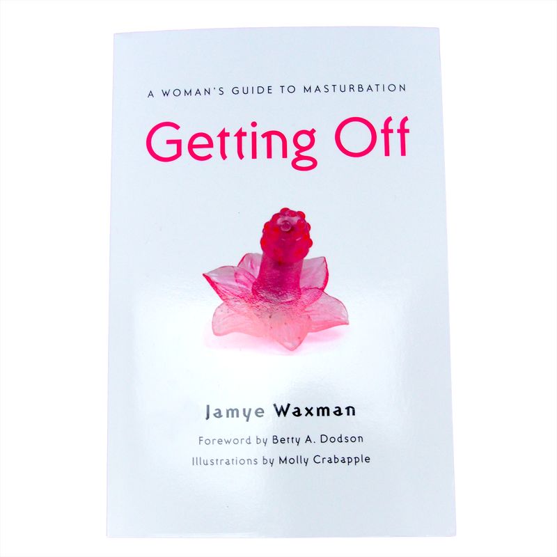 Getting Off: A Woman&#39;s Guide To Masturbation