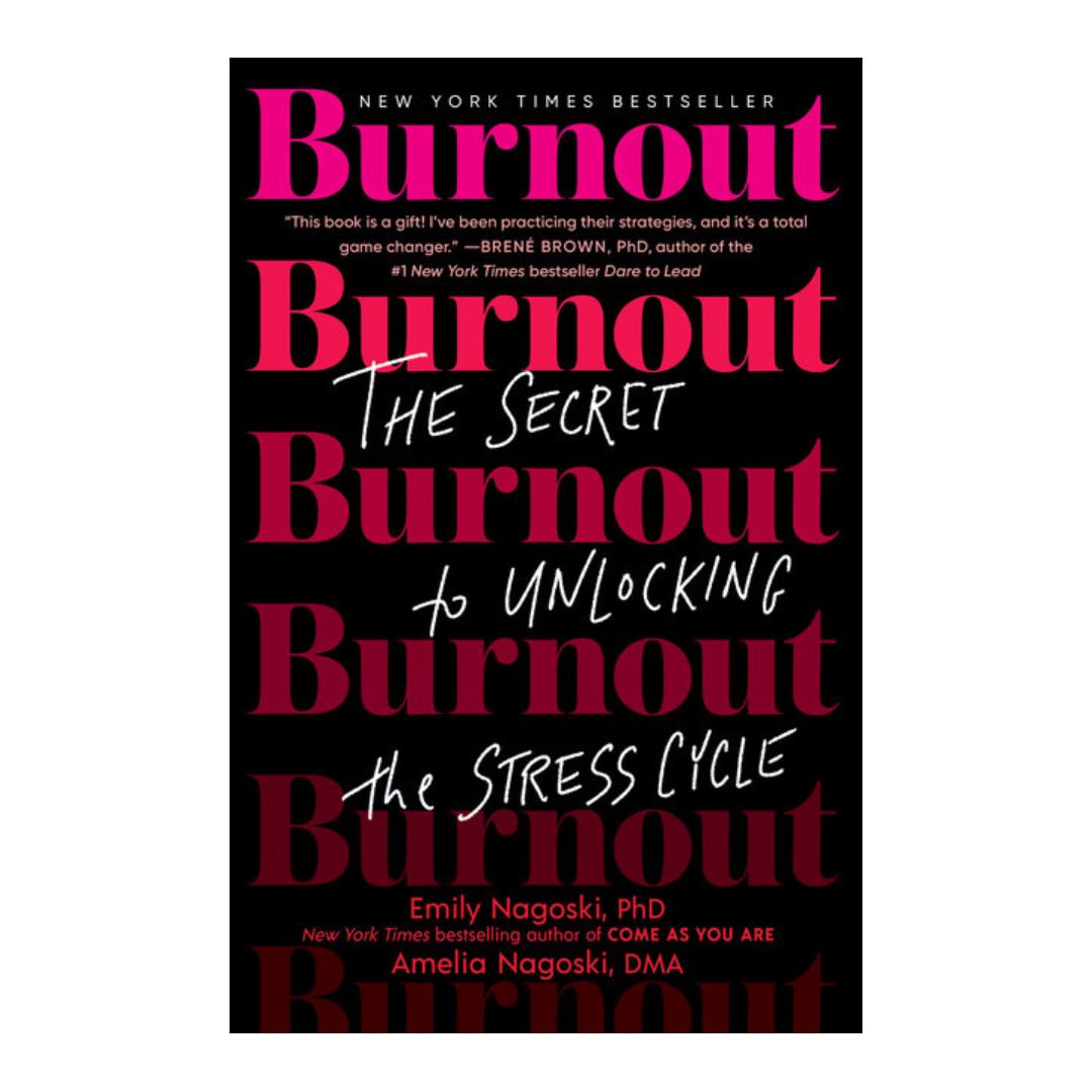 Burnout: The Secret to Unlocking the Stress Cycle