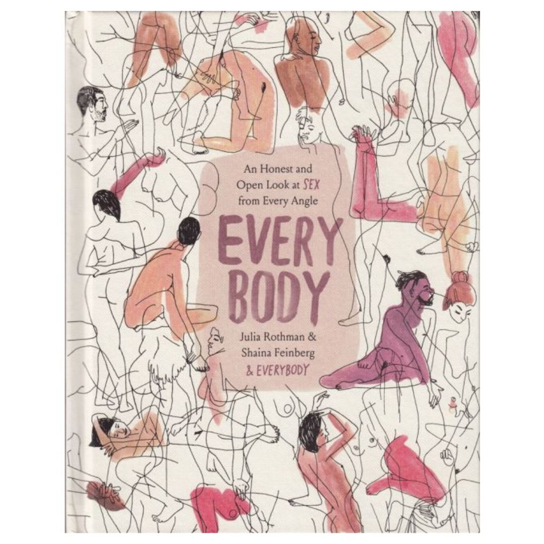 Every Body: An Honest and Open Look at Sex from Every Angle