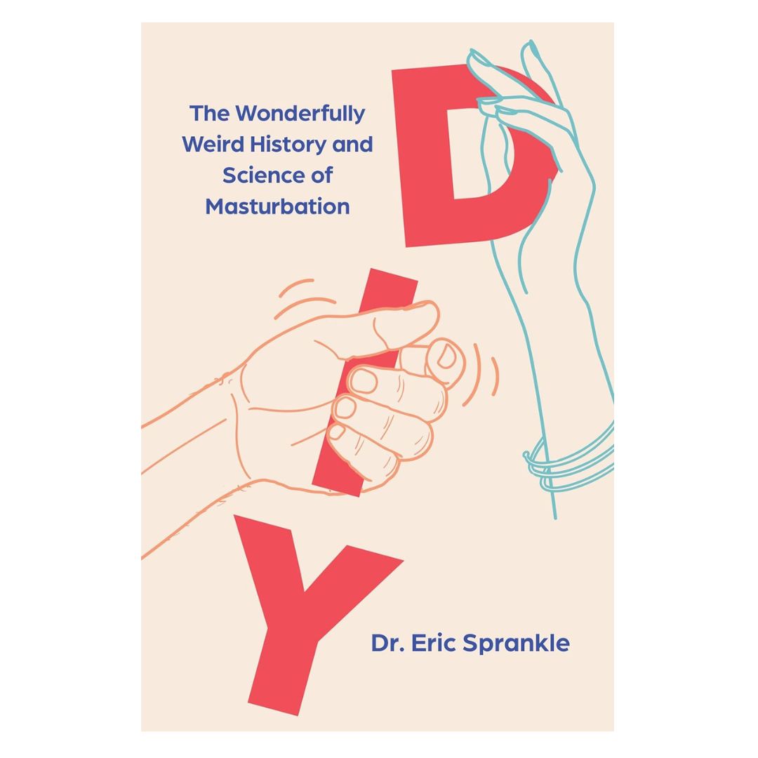 DIY: The Wonderfully Weird History and Science of Masturbation