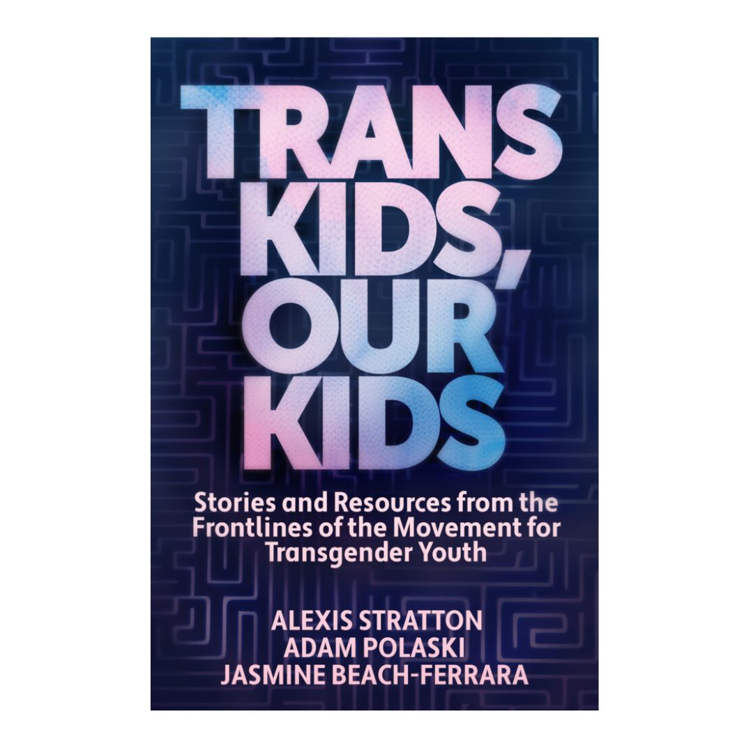 Trans Kids, Our Kids