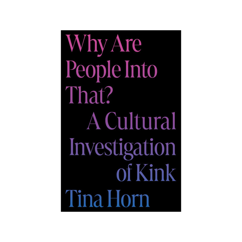 Why Are People Into That? A Cultural Investigation of Kink