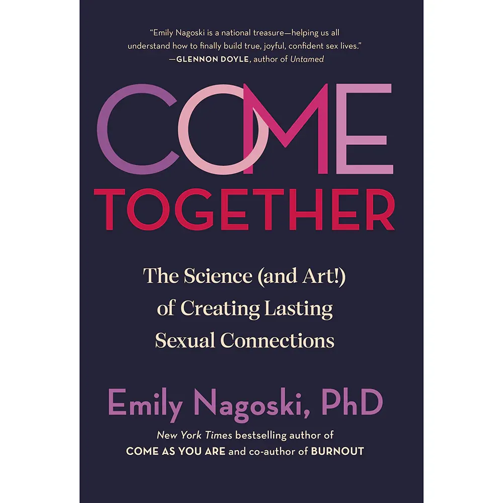 Come Together: The Science of Creating Lasting Sexual Connections Paperback