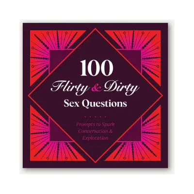 100 Flirty &amp; Dirty Questions