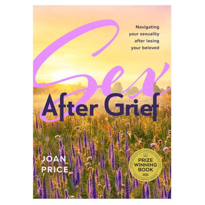 Sex After Grief: Navigating Your Sexuality After Losing Your Beloved (Updated)