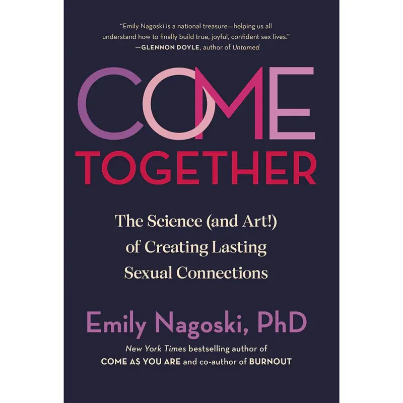 Come Together: The Science of Creating Lasting Sexual Connections Paperback