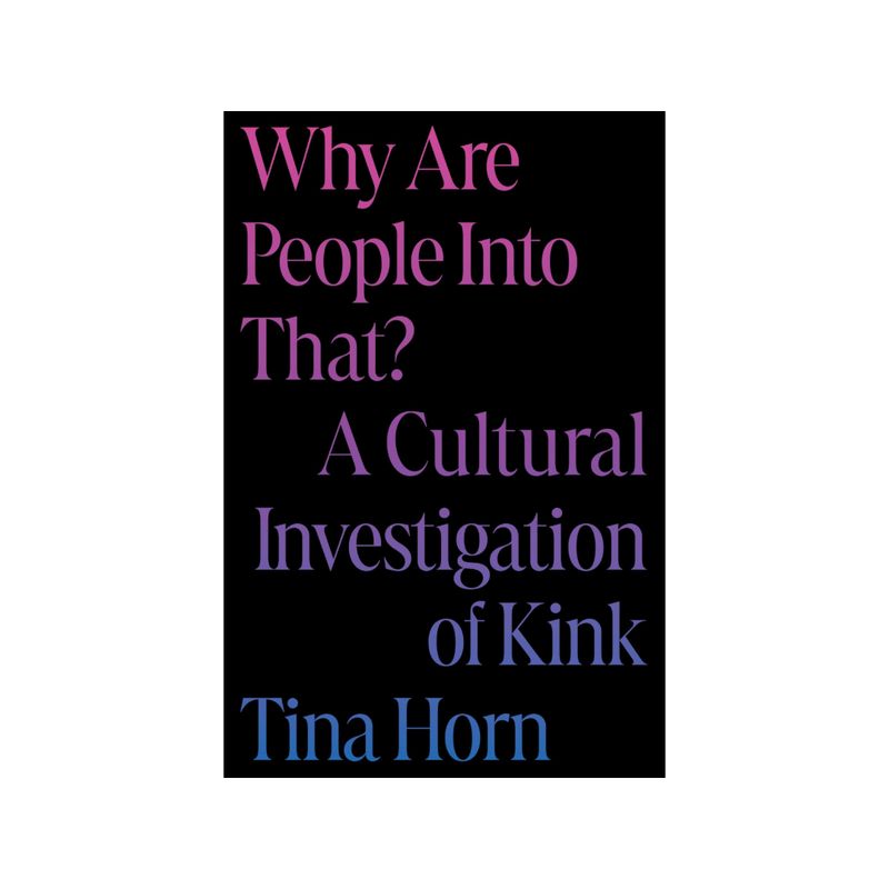 Why Are People Into That? A Cultural Investigation of Kink