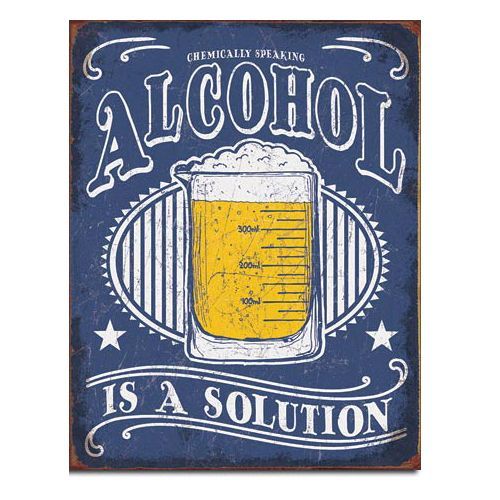 Alcohol is a Solution Chemically Speaking Metal Sign Reproduction 32cm x 41cm Alcohol is a Solution Chemically Speaking Metal Sign Reproduction 32cm x 41cm