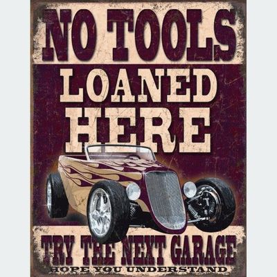 No Tools Loaned Here. Try The Next Garage Metal Sign Reproduction 32cm x 41cm No Tools Loaned Here. Try The Next Garage Metal Sign Reproduction 32cm x 41cm