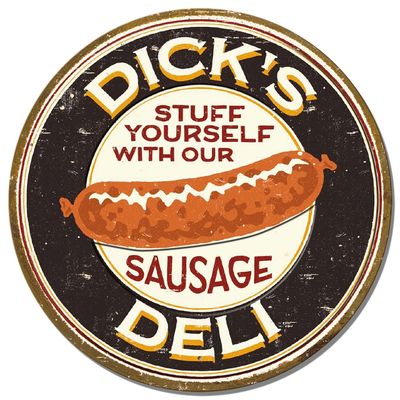 Dick's Deli. Stuff Yourself with our Sausage Metal Sign Reproduction 30cm Round Dick's Deli. Stuff Yourself with our Sausage Metal Sign Reproduction 30cm Round