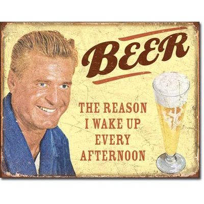 Beer The Reason I Wake Up Every Afternoon Metal Sign Reproduction 41cm x 32cm Beer The Reason I Wake Up Every Afternoon Metal Sign Reproduction 41cm x 32cm