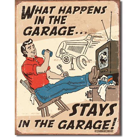What Happens in the Garage Stays in the Garage Metal Sign Reproduction 32cmx41cm