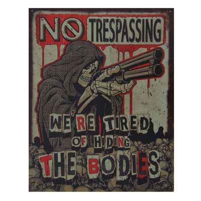 No Trespassing Tired Of Hiding The Bodies Metal Sign Reproduction 32cm x 41cm