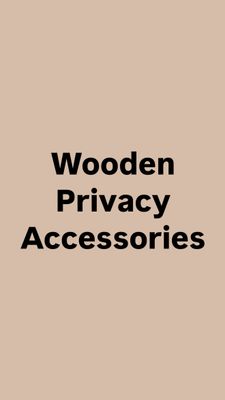 Wooden Privacy Accessories