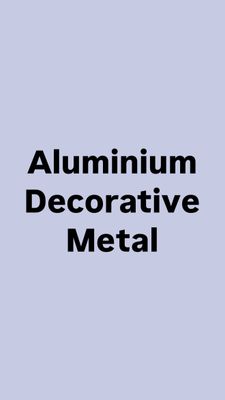 Aluminium Decorative Metal