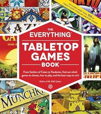 The Everything Tabletop Games Book: From Settlers of Catan to Pandemic, Find Out Which Games to Choose, How to Play, and the Best Ways to Win! (Everything® Series)