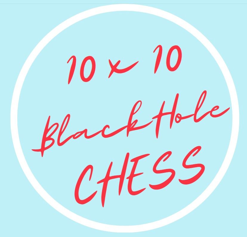 BlackHole Chess 10 x 10