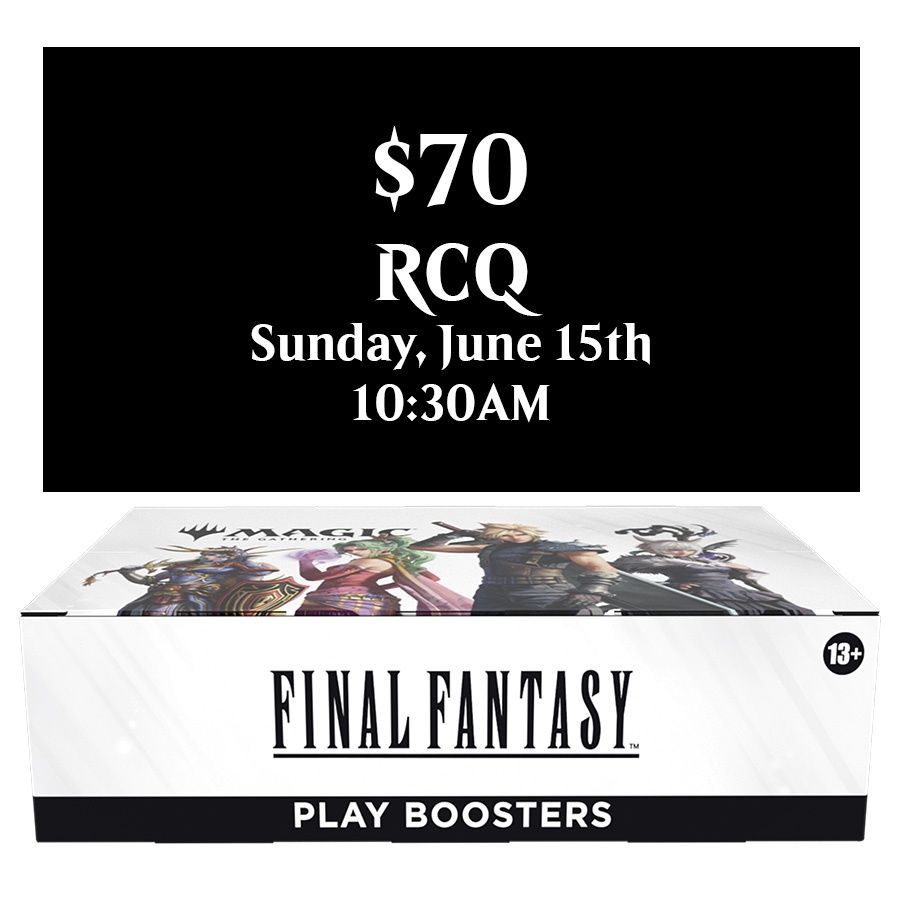 RCQ: Sunday 6/15 10:30am: Final Fantasy Sealed