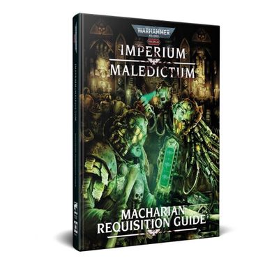Warhammer 40,000 Roleplay: Imperium Maledictum: Macharium Requisition Guide