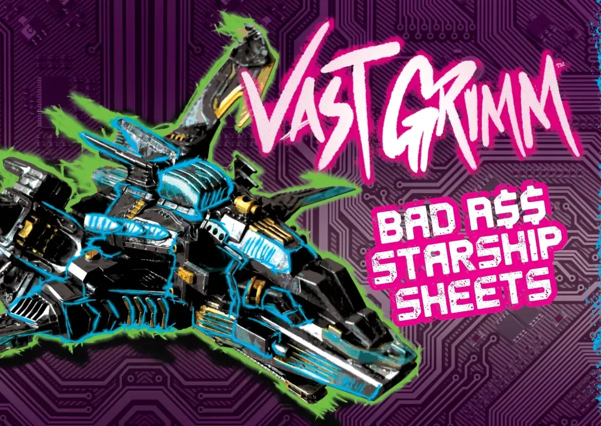 Vast Grimm RPG: Bad A$$ Starship Sheets