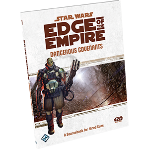 Edge of the Empire: Dangerous Covenants