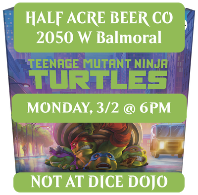 TMT Prerelease: AT HALF ACRE: Monday 3/2 @ 6pm