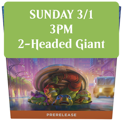 TMT Prerelease: 2-Headed Giant: Sunday 3/1 @ 3pm