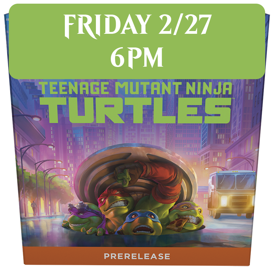 TMT Prerelease: Friday 2/27 @ 6pm
