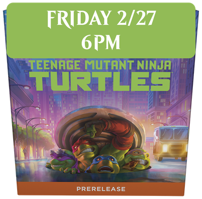 TMT Prerelease: Friday 2/27 @ 6pm