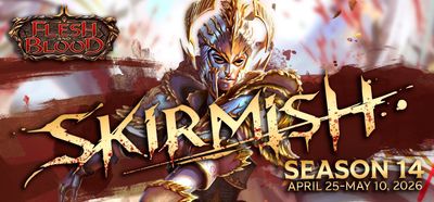 Flesh and Blood - Skirmish Season 14 - 4/27/26