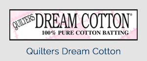 Quilters Dream Cotton Batting – 100% Cotton - request loft