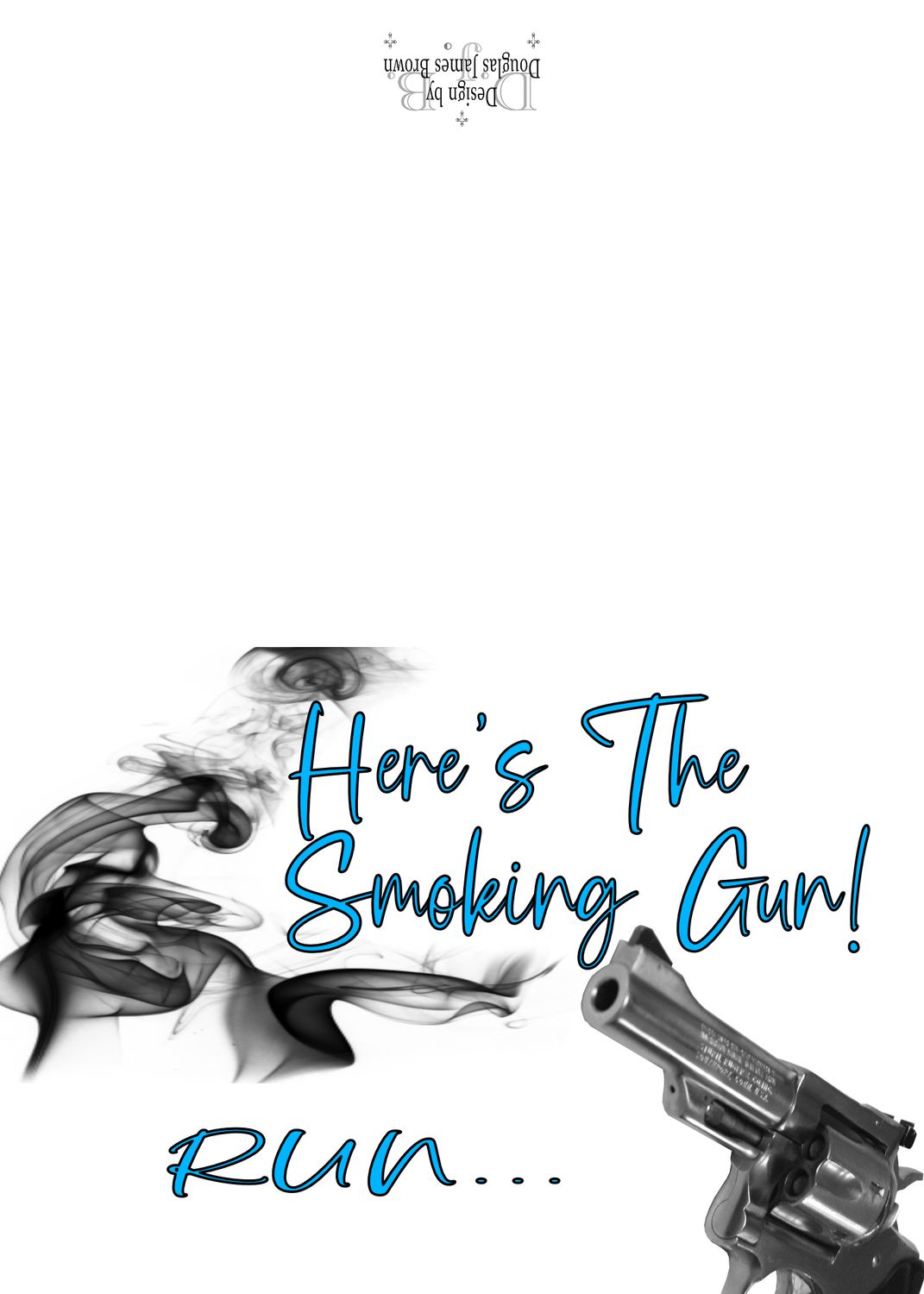 Here&#39;s the smoking gun, take the money and go!