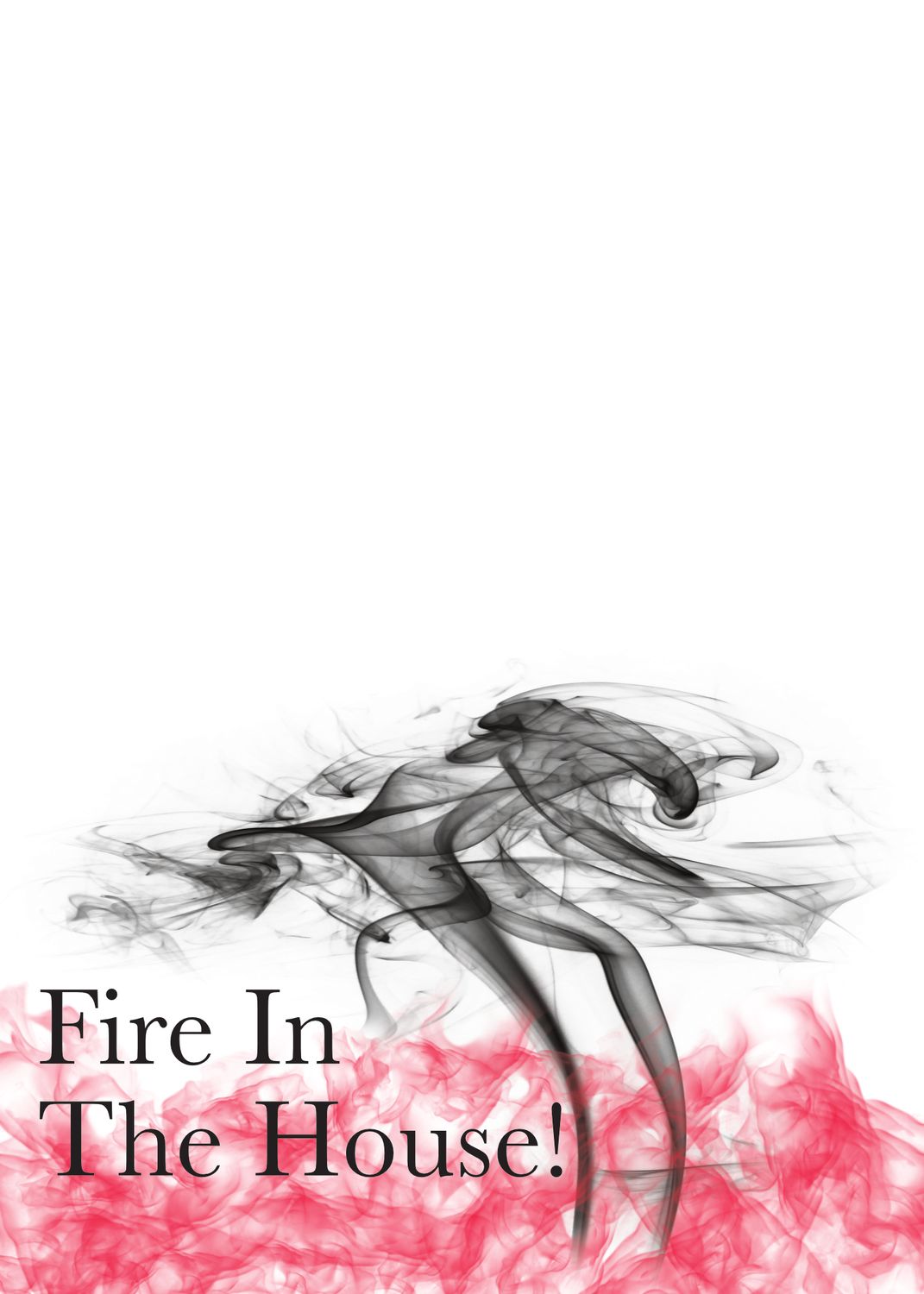 Fire In The House - We&#39;re Hot Baby!