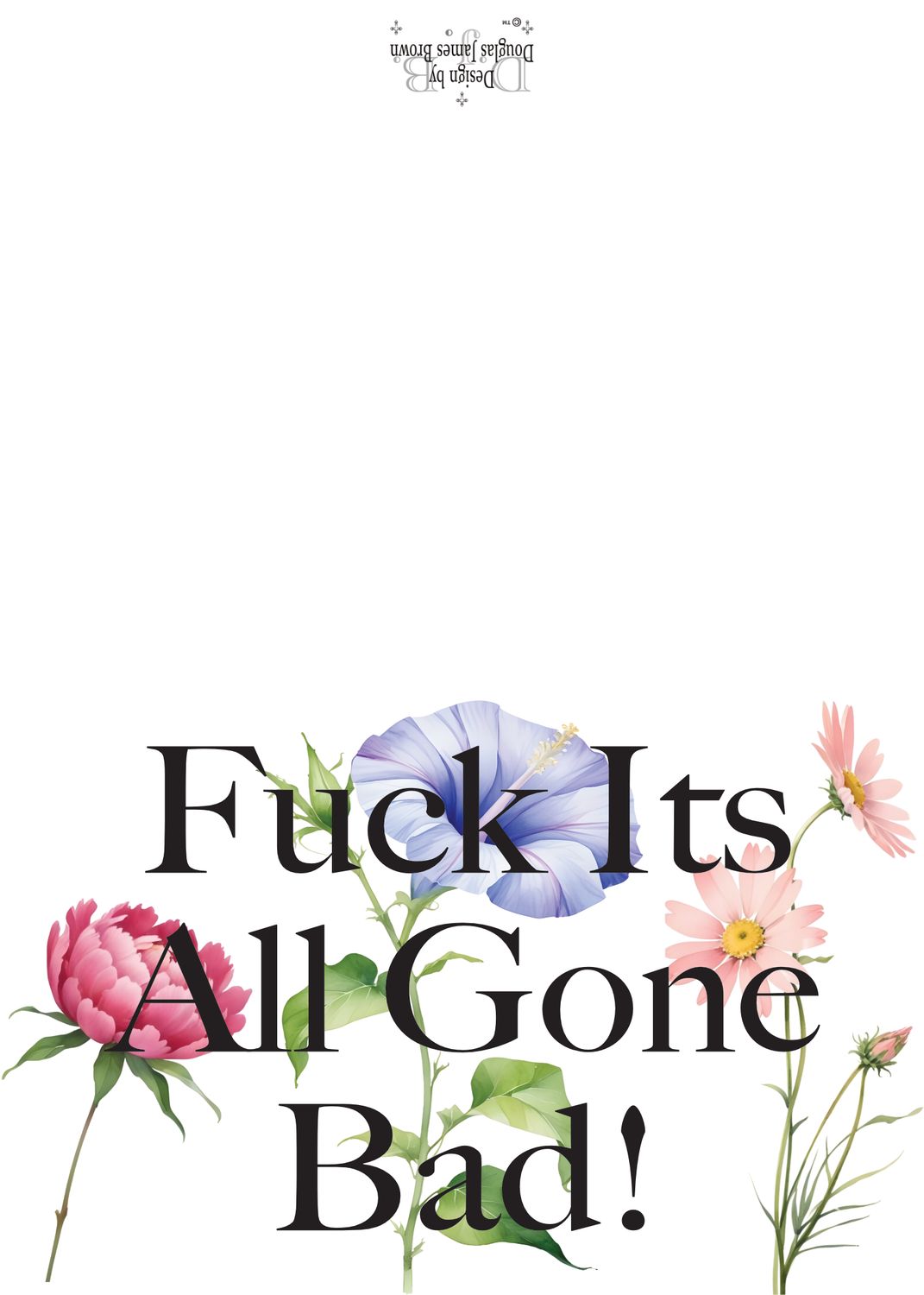 Fuck Its All Gone Bad!