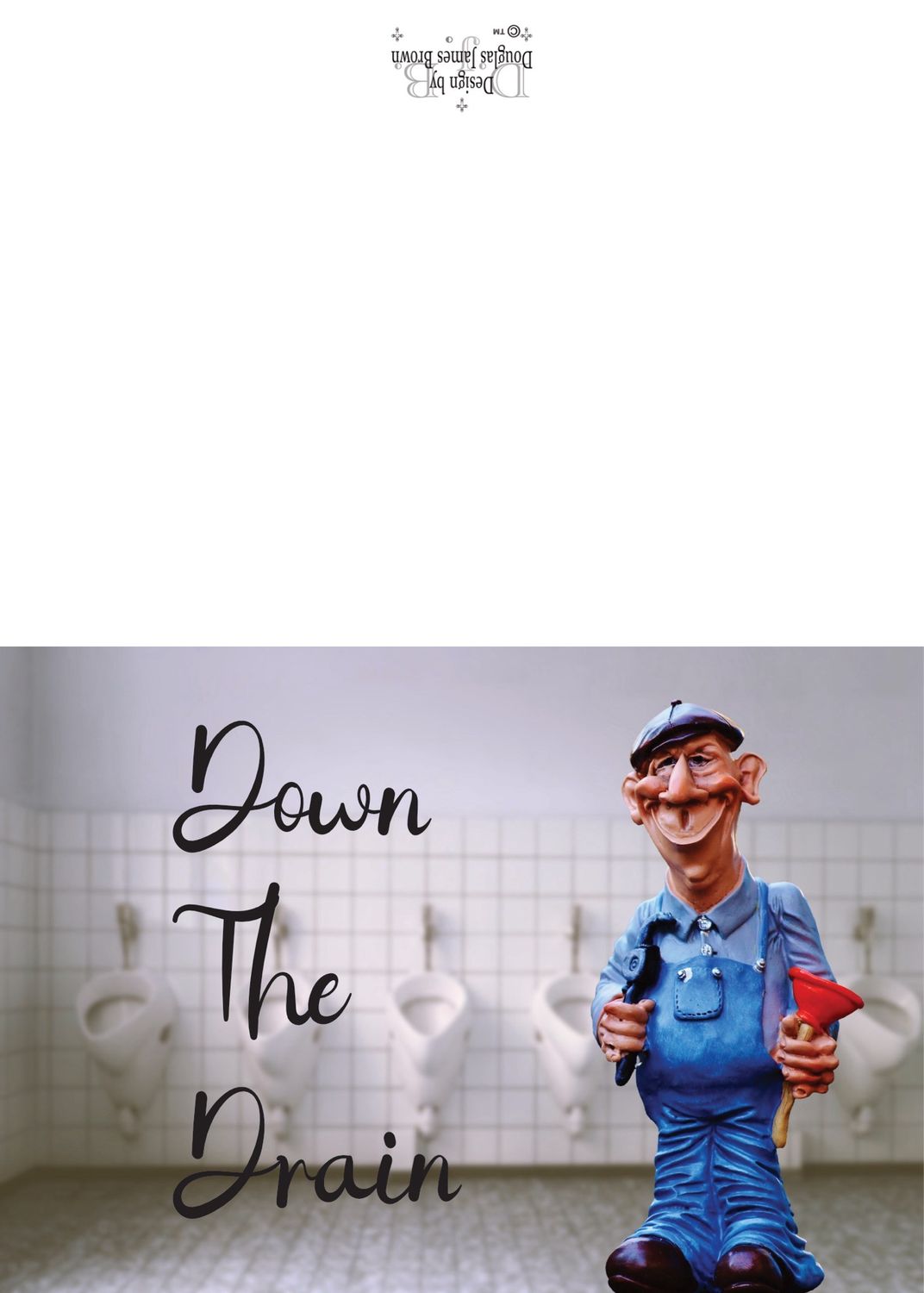 Down The Drain - Its Not All A Waste