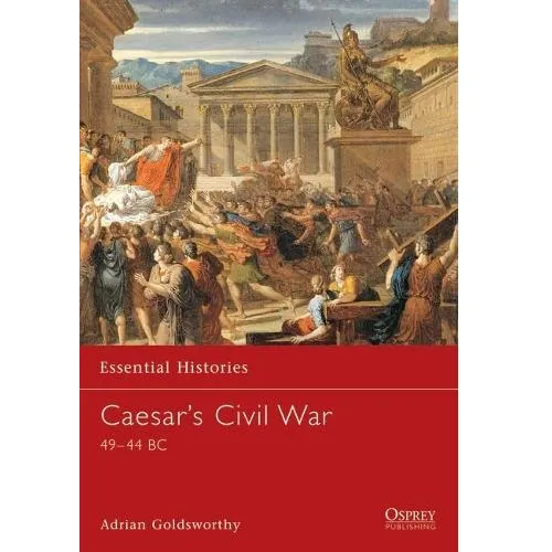 Cover of Caesar’s Civil War 49-44 BC by Adrian Goldsworthy, with Roman crowd artwork.