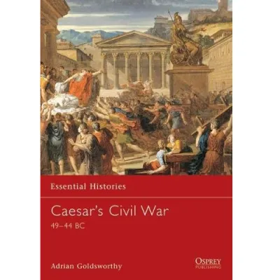 Cover of Caesar’s Civil War 49-44 BC by Adrian Goldsworthy, with Roman crowd artwork.