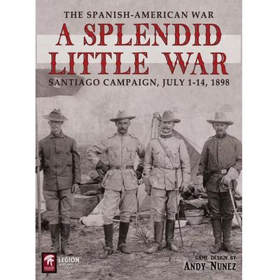 A Splendid Little War (2nd Edition): The 1898 Santiago Campaign