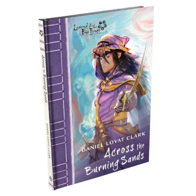 Legend of the Five Rings: Across the Burning Sands Across the Burning Sands Legend of the Five Rings novella with a Unicorn Clan swordsman.