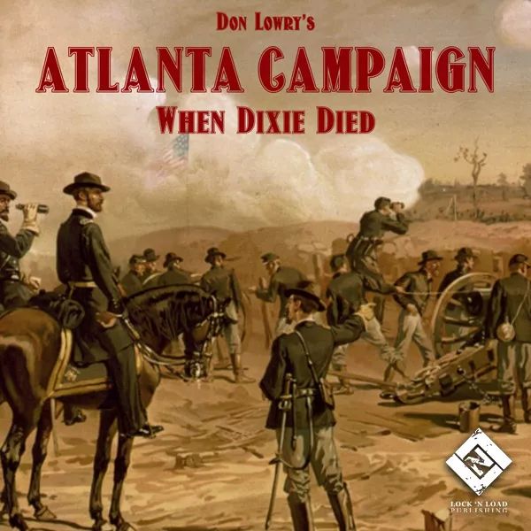 Atlanta Campaign 1864: When Dixie Died