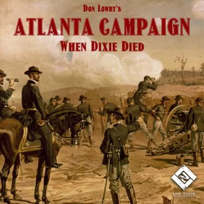 Atlanta Campaign 1864: When Dixie Died
